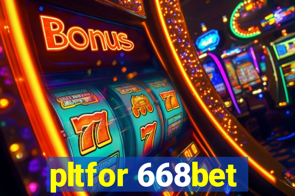pltfor 668bet